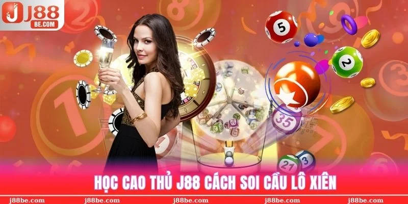 Một vài cách soi cầu lô xiên hiệu quả của các cao thủ J88