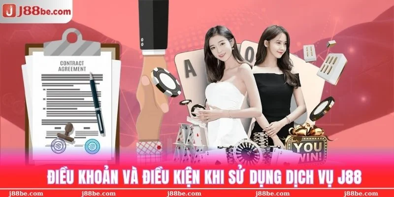 Điều khoản và điều kiện khi bạn bắt đầu sử dụng dịch vụ của J88