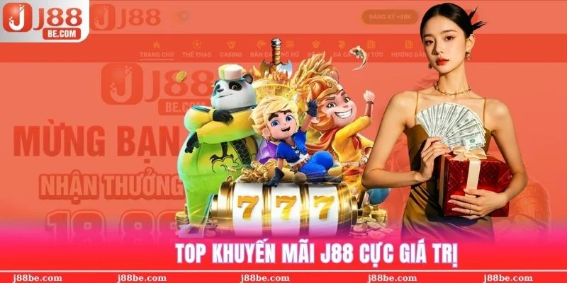 Top khuyến mãi J88 cực hot trong năm 2025 không thể bỏ qua