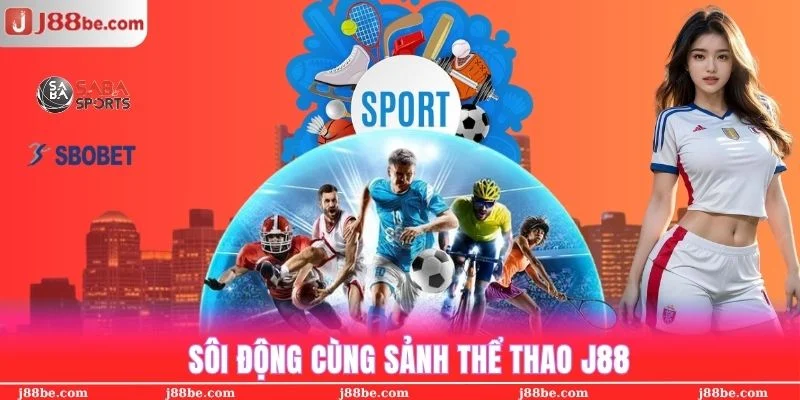 Sảnh thể thao j88 luôn sôi động cùng nhiều tỷ lệ kèo cực cao