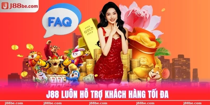 Hệ thống trang J88 sẽ luôn luôn đồng hành cùng hội viên để hỗ trợ giải đáp thắc mắc